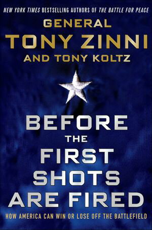 Before the First Shots Are Fired How America Can Win or Lose Off the Battlefield【電子書籍】[ Tony Zinni ]
