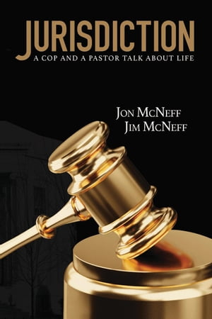Jurisdiction: A Cop and a Pastor Talk About Life【電子書籍】[ Jon McNeff ]