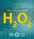 Hydrogen Peroxide: Uses And Curative Successes【電子書籍】 Jochen Gartz