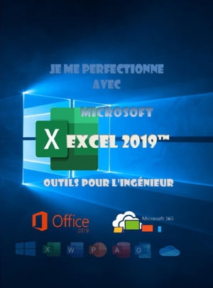 Je me perfectionne avec Excel 2019, outils pour l'ingénieur