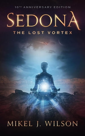 Sedona: The Lost Vortex【電子書籍】[ Mikel