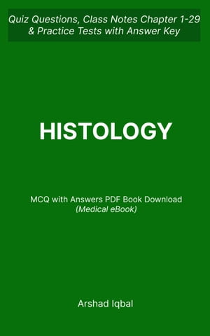 ŷKoboŻҽҥȥ㤨Histology MCQ (Multiple Choice Questions Quiz Questions Chapter 1-29 and Practice Tests with Answers PDF | Histology Study Guide & Exam Prep MCQsŻҽҡ[ Arshad Iqbal ]פβǤʤ813ߤˤʤޤ