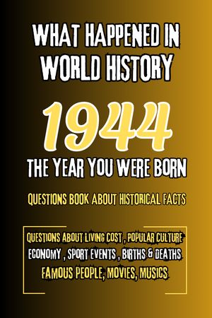What Happened in World History 1944 The Year You Were Born