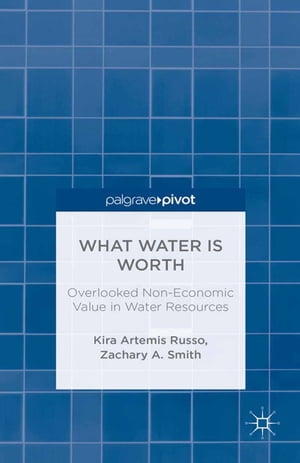 What Water Is Worth: Overlooked Non-Economic Value in Water ResourcesŻҽҡ[ K. Russo ]