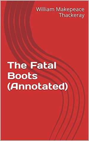 The Fatal Boots (Annotated)【電子書籍】[ W