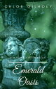 Emerald Oasis【電子書籍】[ Chloe Gilholy ]