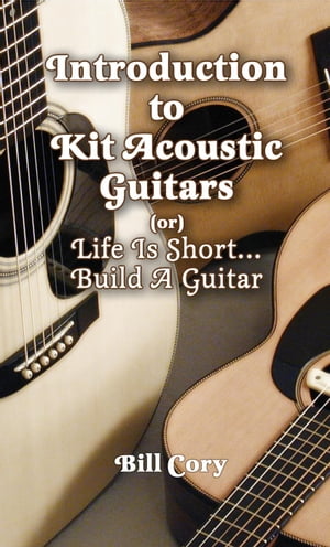 Introduction to Kit Acoustic Guitars (or) Life is Short...Build a Guitar