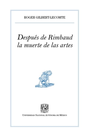 Después de Rimbaud, la muerte de las artes