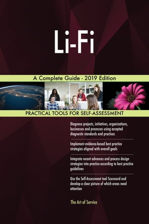 Li-Fi A Complete Guide - 2019 Edition【電子書籍】[ Gerardus Blokdyk ]