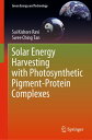 Solar Energy Harvesting with Photosynthetic Pigment-Protein Complexes【電子書籍】[ Sai...
