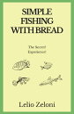 ŷKoboŻҽҥȥ㤨Simple Fishing With Bread The Secret? Experience!Żҽҡ[ Lelio Zeloni ]פβǤʤ403ߤˤʤޤ