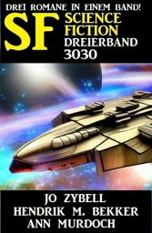 Science Fiction Dreierband 3030 - Drei Romane in einem Band【電子書籍】[ Hendrik M. Bekker ]