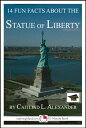 ŷKoboŻҽҥȥ㤨14 Fun Facts About the Statue of Liberty: Educational VersionŻҽҡ[ Caitlind L. Alexander ]פβǤʤ159ߤˤʤޤ