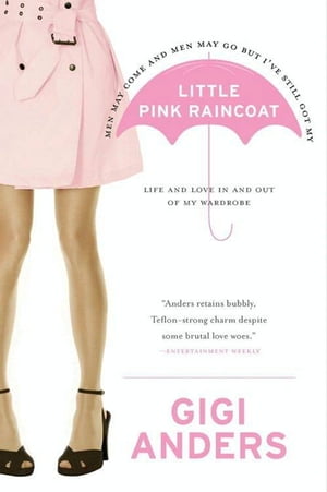 Little Pink Raincoat Life and Love In and Out of My Wardrobe【電子書籍】[ Gigi Anders ]