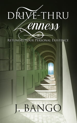 Drive-thru Zenness: Retuning Your Personal Existence【電子書籍】[ J. Bango ]