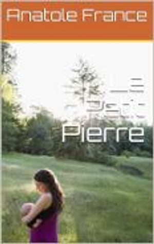 Le Petit Pierre【電子書籍】[ Anatole France ]