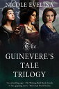 The Guinevere's Tale Trilogy【電子書籍】[ Nicole Evelina ]