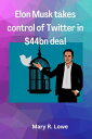 Elon Musk takes control of twitter in $44bn deal
