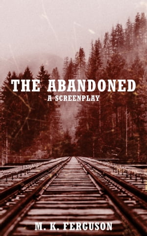 The Abandoned: A Screenplay