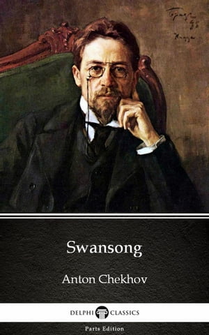 Swansong by Anton Chekhov (Illustrated)【電子