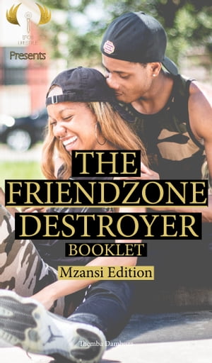 The Friend-Zone Destroyer Booklet Mzansi Edition