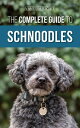 The Complete Guide to Schnoodles Selecting, Training, Feeding, Exercising, Socializing, and Loving Your New Schnoodle Puppy【電子書籍】[ Vanessa Richie ]