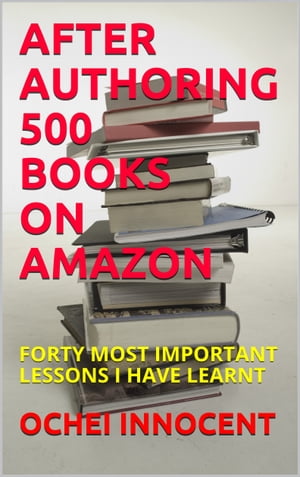 AFTER AUTHORING 500 BOOKS ON AMAZON