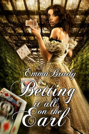 Betting it All on the EarlŻҽҡ[ Emma Brady ]