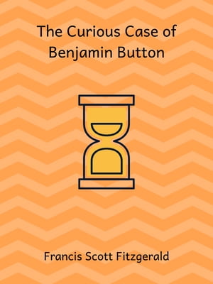 The Curious Case of Benjamin Button【電子書籍】[ Francis Scott Fitzgerald ]