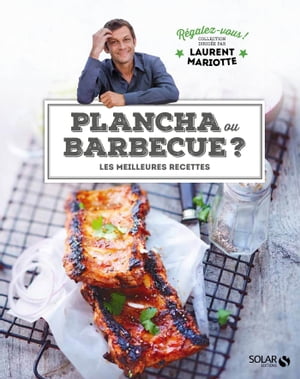 Plancha ou barbecue ? - R?galez-vous - Laurent MariotteŻҽҡ[ Laurent Mariotte ]