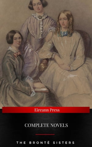 The Bront? Sisters : Complete Novels Jane Eyre, Wuthering Heights, The Tenant of Wildfell Hall, Villette (NTMC Classics)Żҽҡ[ Charlotte Bronte ]