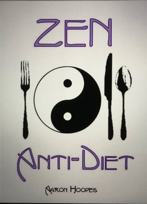 Zen Anti-Diet: Mindful Eating for Health, Vitality and Weightloss