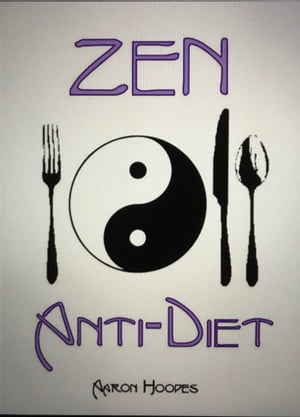 ŷKoboŻҽҥȥ㤨Zen Anti-Diet: Mindful Eating for Health, Vitality and WeightlossŻҽҡ[ Aaron Hoopes ]פβǤʤ137ߤˤʤޤ