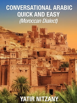 Conversational Arabic Quick and Easy: Moroccan Dialect