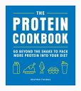 The Protein Cookbook Go Beyond The Shake To Pack More Protein Into Your Diet【電子書籍】[ Heather Thomas ]