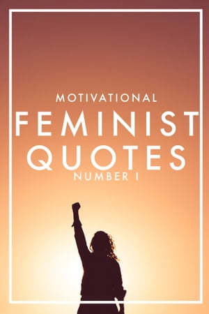 MOTIVATIONAL FEMINIST QUOTES 1 (Epub2)