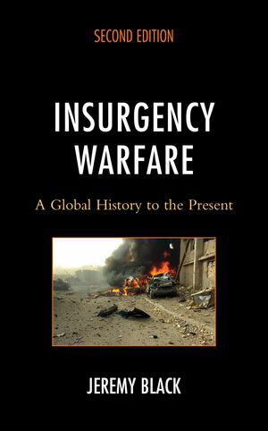 Insurgency Warfare A Global History to the PresentŻҽҡ[ Jeremy Black ]