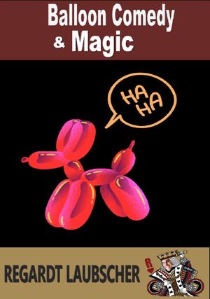 Balloon Comedy & Magic【電子書籍】[ Wolfgang Riebe ]