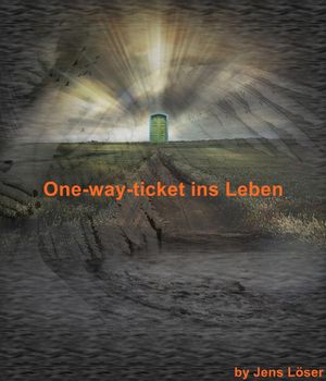 One-way-ticket ins Leben【電子書籍】 Jens L ser