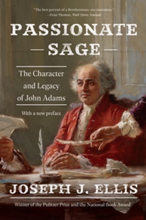 Passionate Sage: The Character and Legacy of John Adams