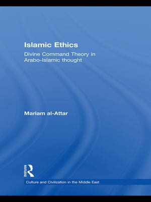 楽天楽天Kobo電子書籍ストアIslamic Ethics Divine Command Theory in Arabo-Islamic Thought【電子書籍】[ Mariam al-Attar ]