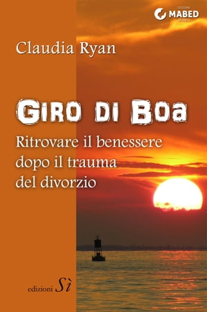 Giro di boa Ritrovare il benessere dopo il trauma del divorzio【電子書籍】[ Claudia Ryan ]