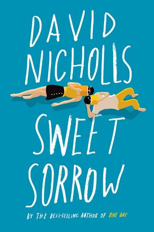 Sweet Sorrow The long-awaited new novel from the best-selling author of ONE DAY