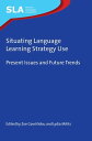 Situating Language Learning Strategy Use Present Issues and Future Trends