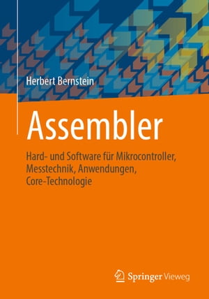 Assembler Hard- und Software f?r Mikrocontroller, Messtechnik, Anwendungen, Core-Technologie