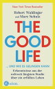 The Good Life ... und wie es gelingen kann Erkenntnisse aus der weltweit l ngsten Studie ber ein erf lltes Leben - New York Times Bestseller【電子書籍】 Robert Waldinger