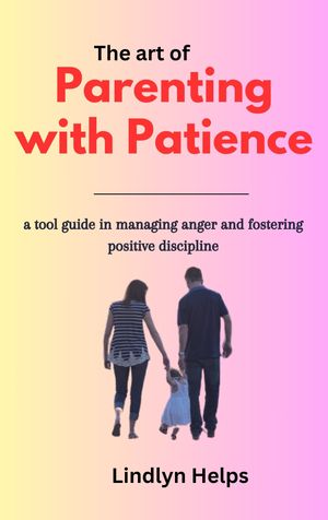 The art of Parenting with patience