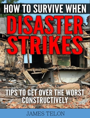 How to Survive When Disaster Strikes