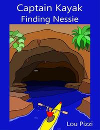 Captain Kayak Finding Nessie【電子書籍】[ Lou Pizzi ]