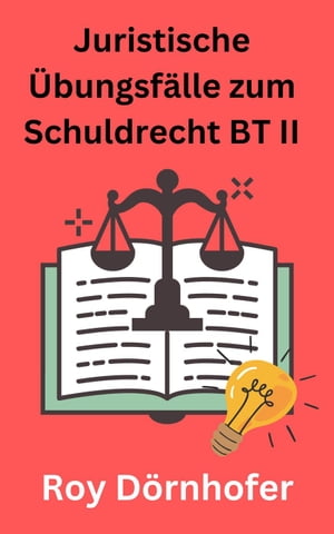 Juristische Übungsfälle zum Schuldrecht BT II Gesetzliche Schuldverhältnisse